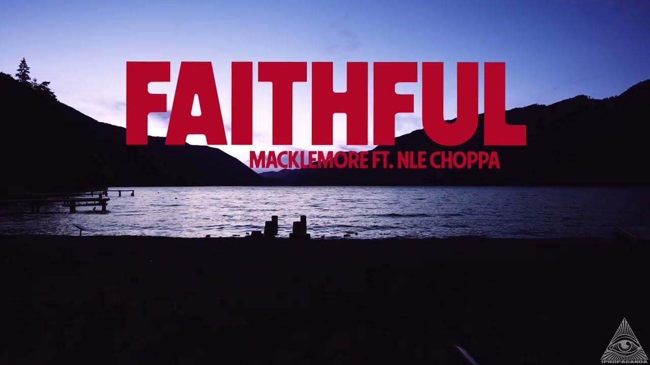 Macklemore Video for ‘FAITHFUL’ Featuring NLE Choppa ipropaganda